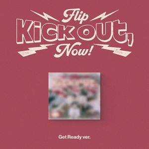 Kick Flip - Kick Out, Flip Now! [Get Ready Ver.]