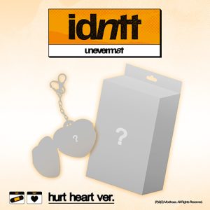idntt - unevermet [hurt heart ver.]